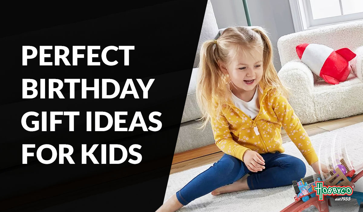 Perfect Birthday Gift Ideas for Kids