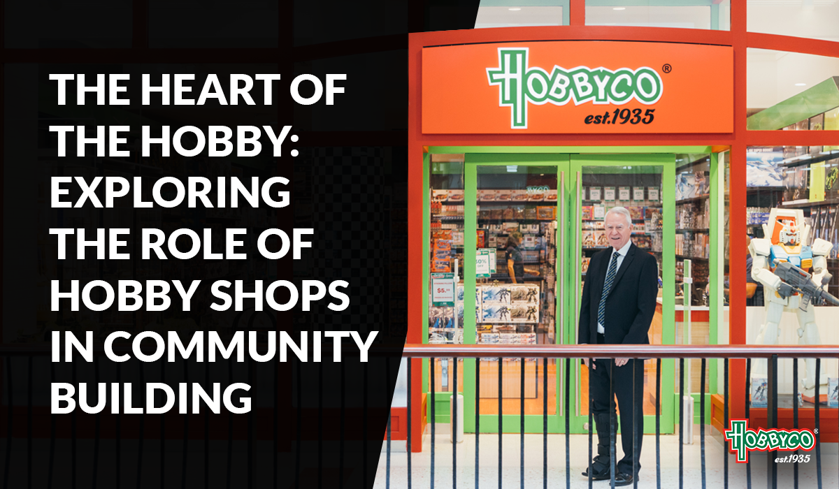 The Heart of the Hobby: Exploring the Role of Hobby Shops in Community Building